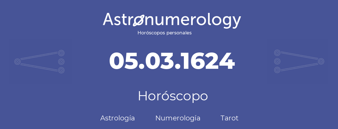 Fecha de nacimiento 05.03.1624 (05 de Marzo de 1624). Horóscopo.