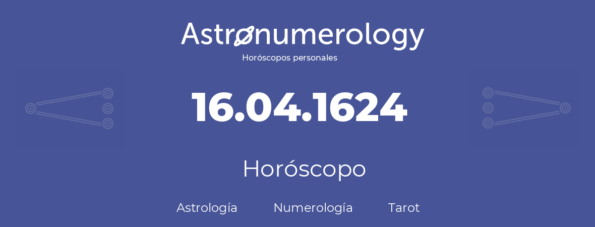 Fecha de nacimiento 16.04.1624 (16 de Abril de 1624). Horóscopo.