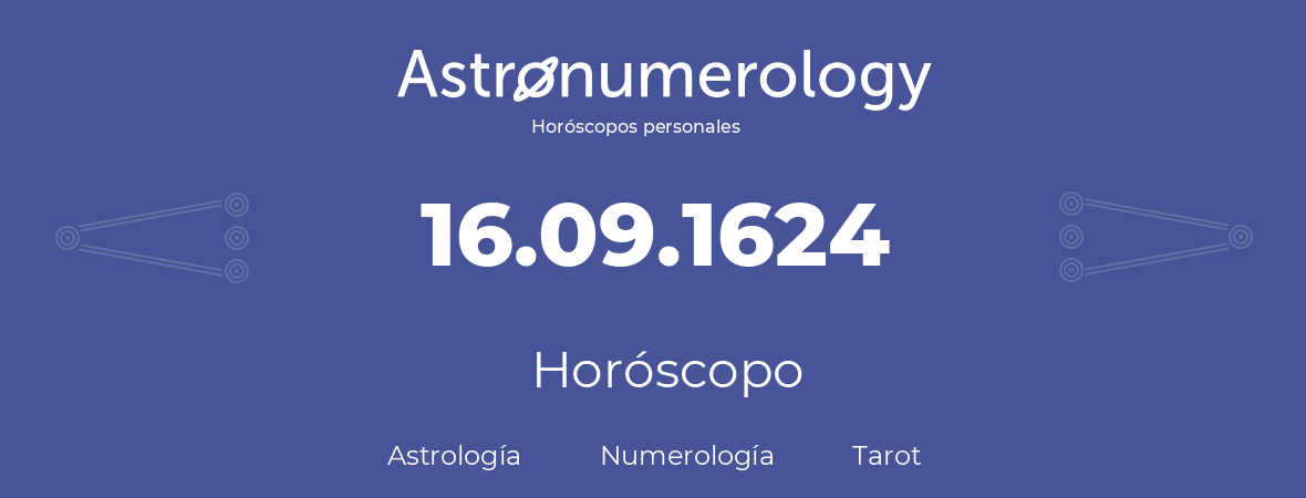 Fecha de nacimiento 16.09.1624 (16 de Septiembre de 1624). Horóscopo.