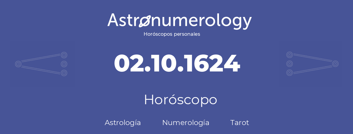 Fecha de nacimiento 02.10.1624 (2 de Octubre de 1624). Horóscopo.