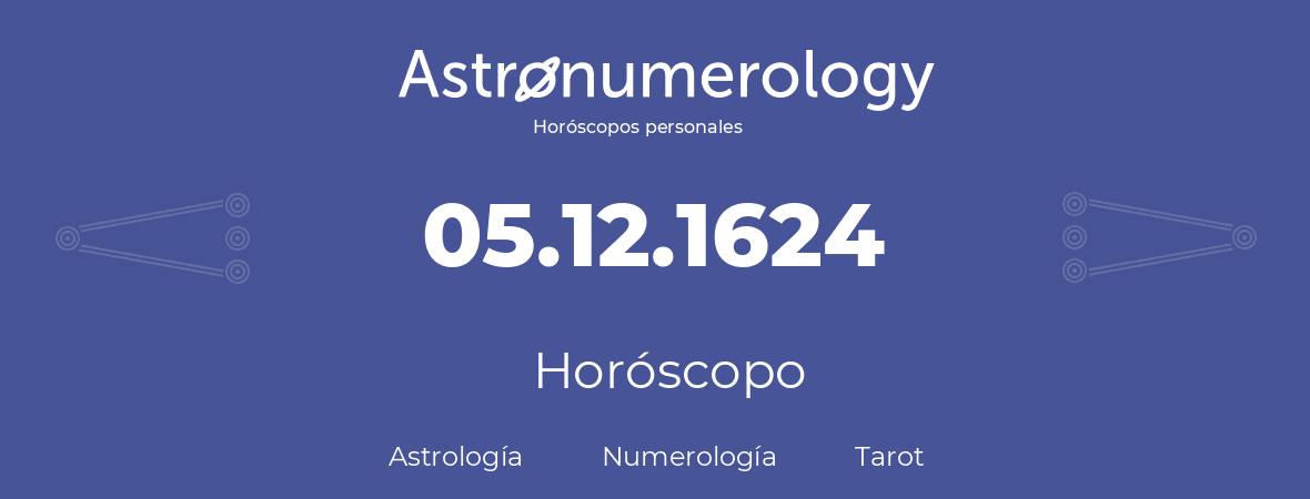 Fecha de nacimiento 05.12.1624 (05 de Diciembre de 1624). Horóscopo.