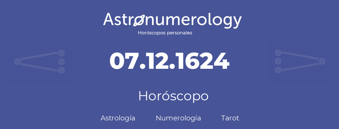 Fecha de nacimiento 07.12.1624 (07 de Diciembre de 1624). Horóscopo.