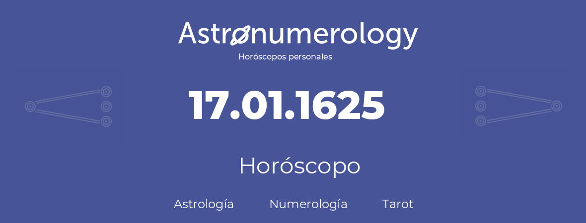 Fecha de nacimiento 17.01.1625 (17 de Enero de 1625). Horóscopo.