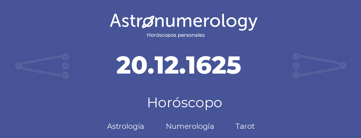 Fecha de nacimiento 20.12.1625 (20 de Diciembre de 1625). Horóscopo.