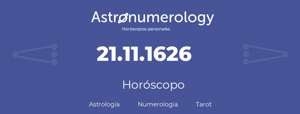 Fecha de nacimiento 21.11.1626 (21 de Noviembre de 1626). Horóscopo.