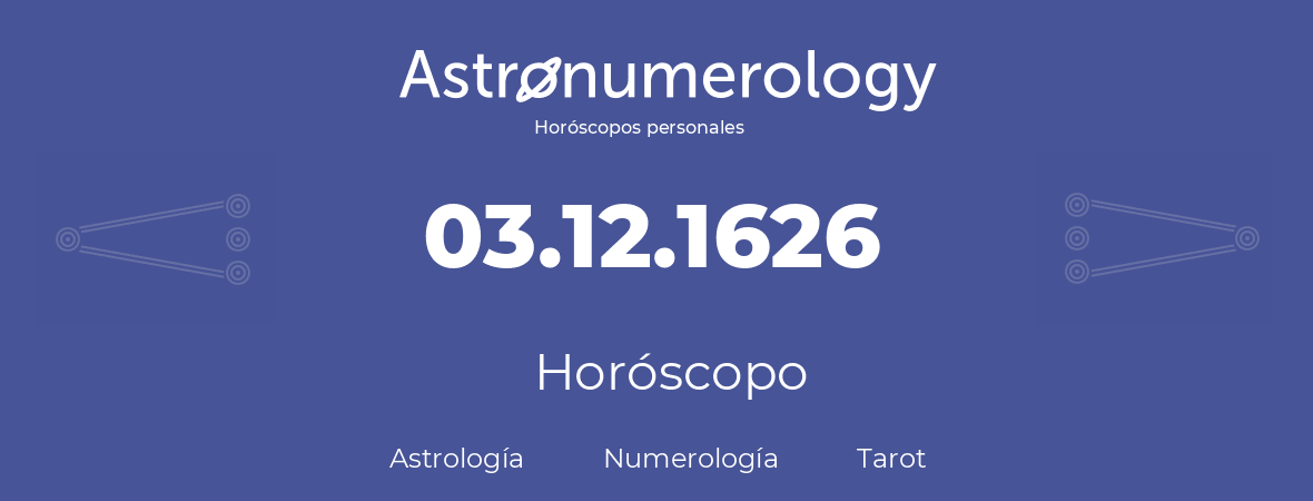 Fecha de nacimiento 03.12.1626 (3 de Diciembre de 1626). Horóscopo.