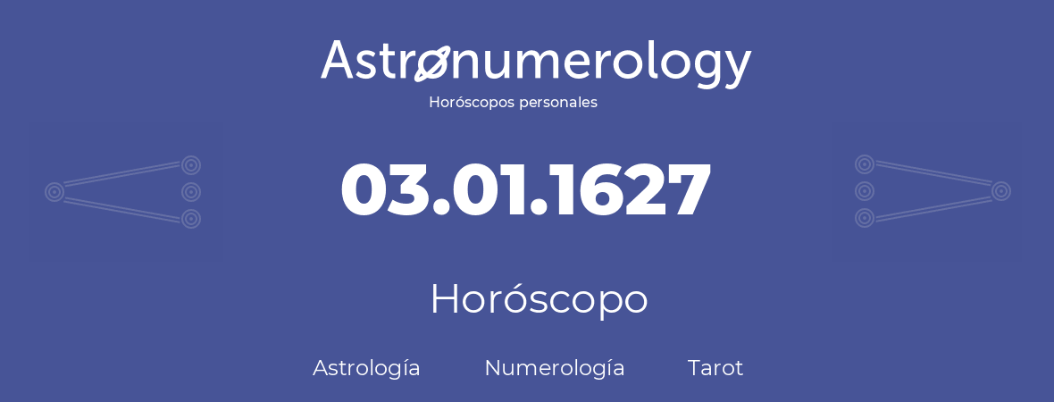 Fecha de nacimiento 03.01.1627 (3 de Enero de 1627). Horóscopo.