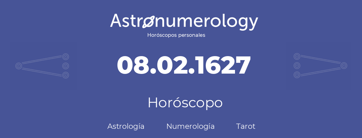 Fecha de nacimiento 08.02.1627 (8 de Febrero de 1627). Horóscopo.