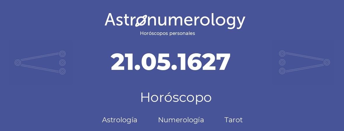 Fecha de nacimiento 21.05.1627 (21 de Mayo de 1627). Horóscopo.
