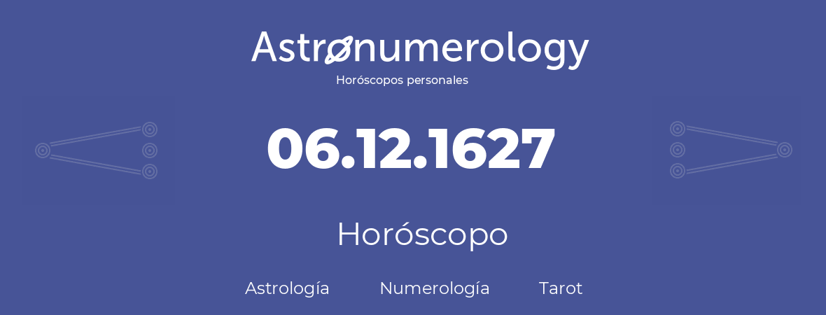 Fecha de nacimiento 06.12.1627 (6 de Diciembre de 1627). Horóscopo.