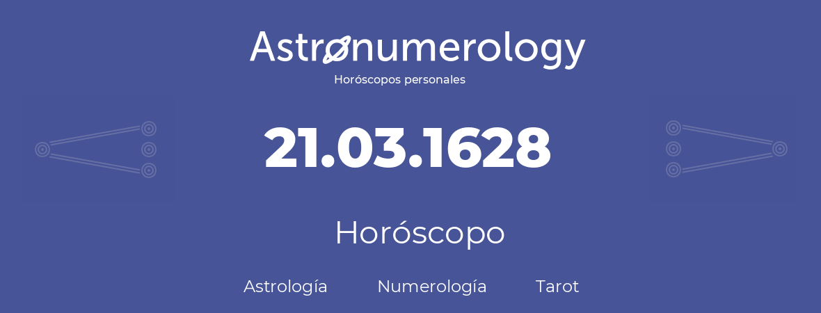 Fecha de nacimiento 21.03.1628 (21 de Marzo de 1628). Horóscopo.