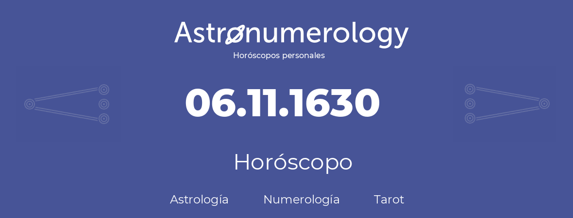 Fecha de nacimiento 06.11.1630 (6 de Noviembre de 1630). Horóscopo.