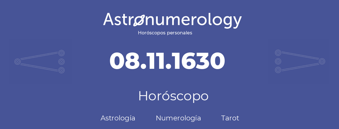 Fecha de nacimiento 08.11.1630 (8 de Noviembre de 1630). Horóscopo.