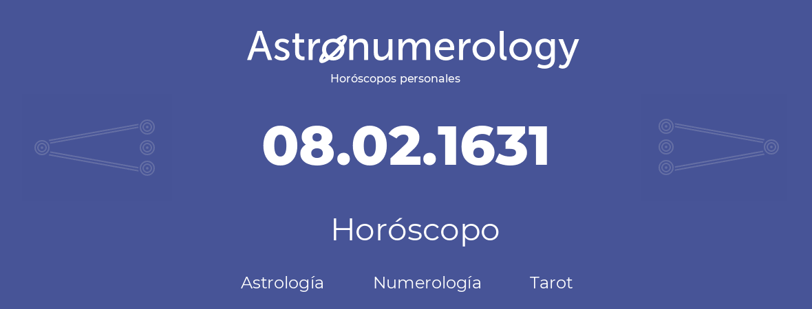 Fecha de nacimiento 08.02.1631 (08 de Febrero de 1631). Horóscopo.