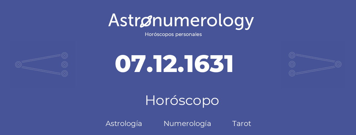 Fecha de nacimiento 07.12.1631 (7 de Diciembre de 1631). Horóscopo.