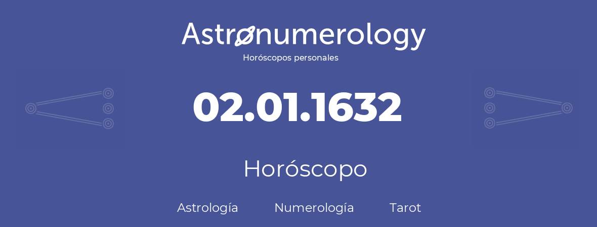 Fecha de nacimiento 02.01.1632 (2 de Enero de 1632). Horóscopo.