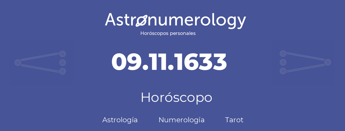 Fecha de nacimiento 09.11.1633 (9 de Noviembre de 1633). Horóscopo.