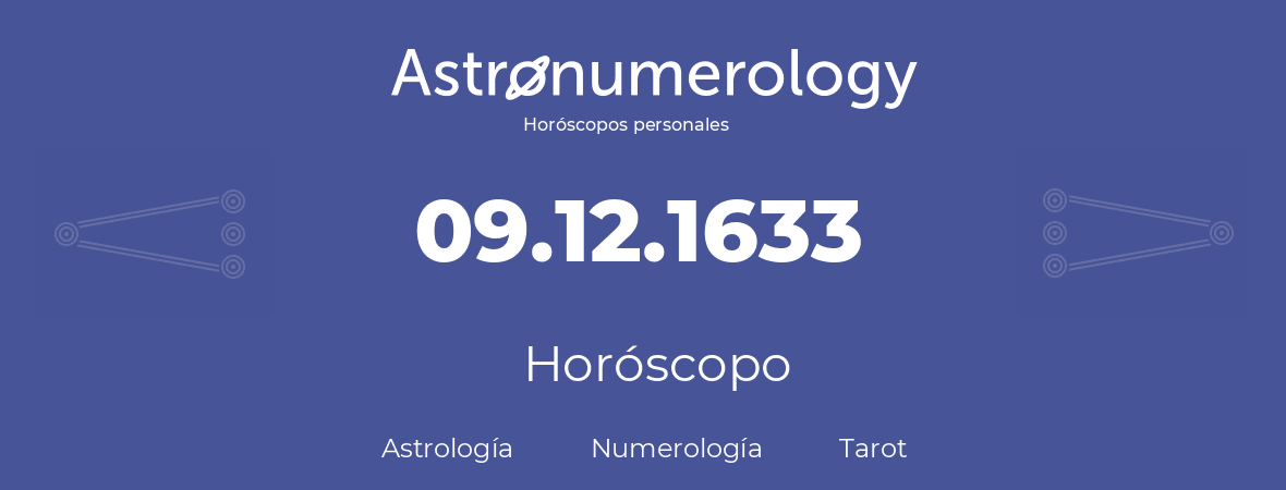 Fecha de nacimiento 09.12.1633 (9 de Diciembre de 1633). Horóscopo.