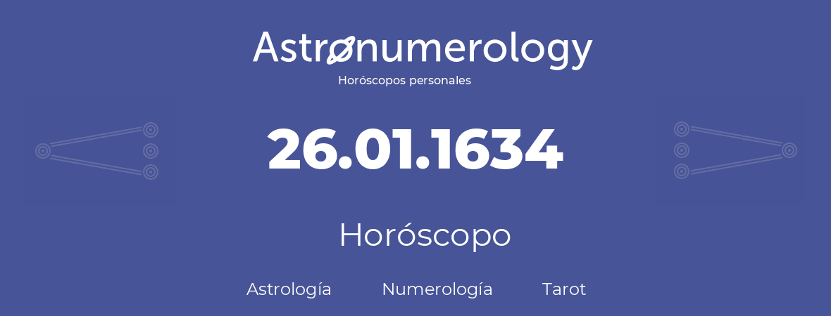 Fecha de nacimiento 26.01.1634 (26 de Enero de 1634). Horóscopo.