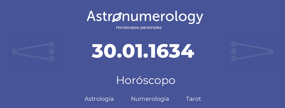 Fecha de nacimiento 30.01.1634 (30 de Enero de 1634). Horóscopo.