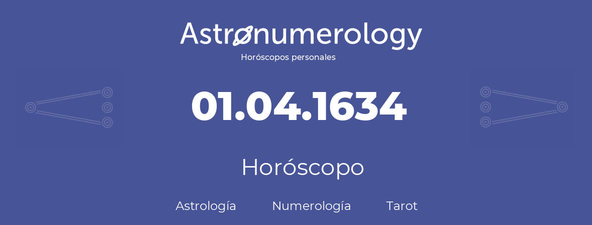 Fecha de nacimiento 01.04.1634 (1 de Abril de 1634). Horóscopo.