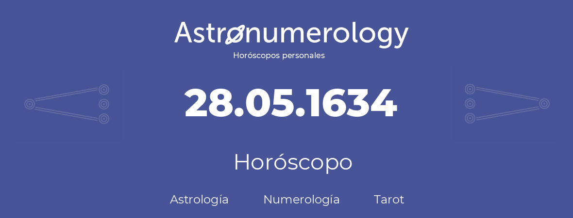 Fecha de nacimiento 28.05.1634 (28 de Mayo de 1634). Horóscopo.