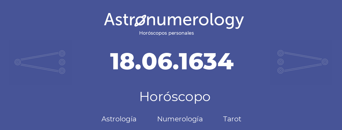 Fecha de nacimiento 18.06.1634 (18 de Junio de 1634). Horóscopo.