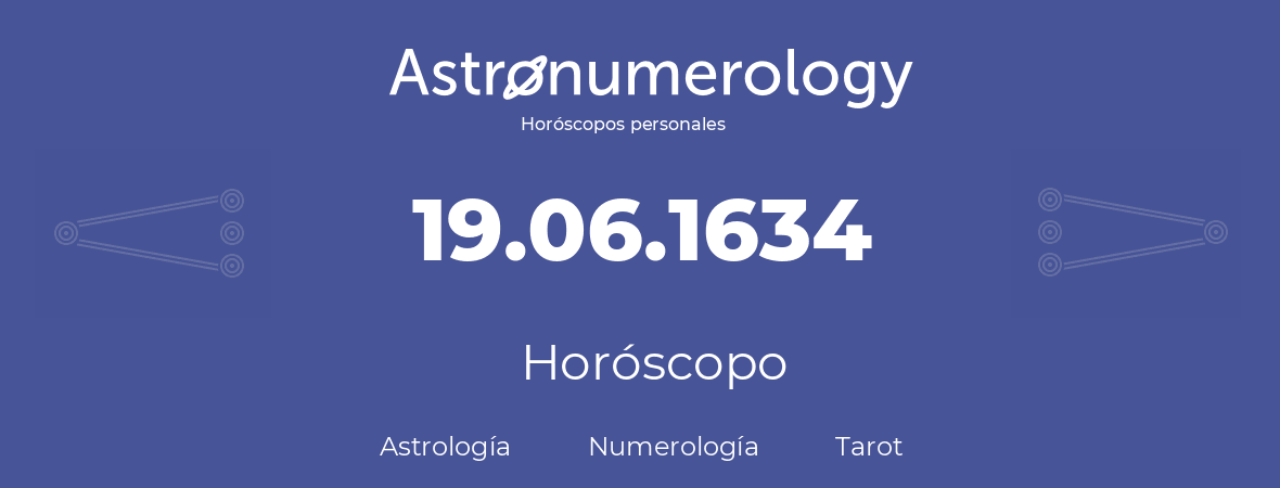 Fecha de nacimiento 19.06.1634 (19 de Junio de 1634). Horóscopo.