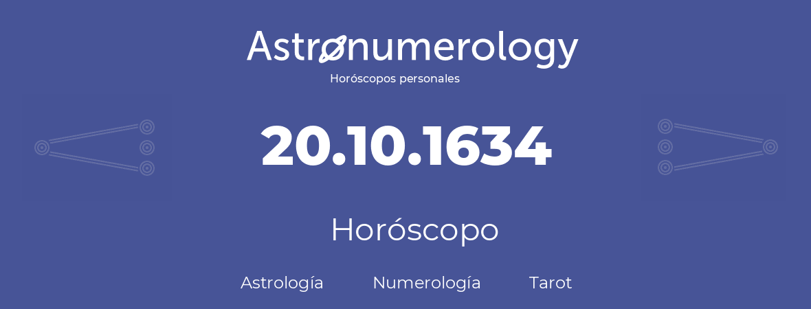 Fecha de nacimiento 20.10.1634 (20 de Octubre de 1634). Horóscopo.