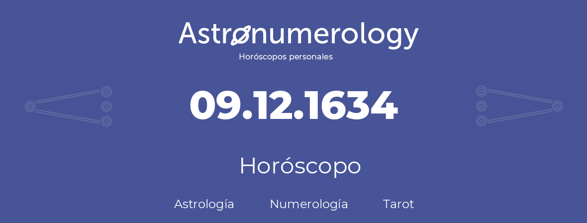 Fecha de nacimiento 09.12.1634 (9 de Diciembre de 1634). Horóscopo.