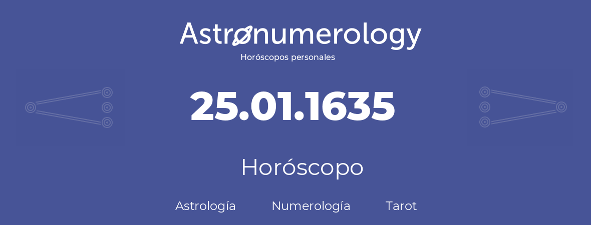 Fecha de nacimiento 25.01.1635 (25 de Enero de 1635). Horóscopo.