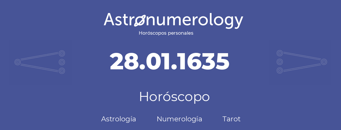 Fecha de nacimiento 28.01.1635 (28 de Enero de 1635). Horóscopo.