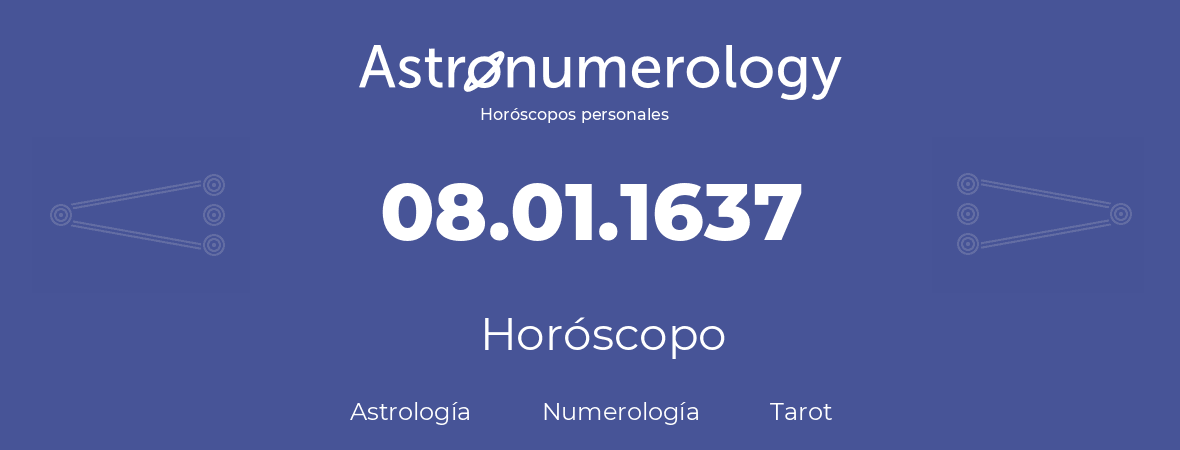 Fecha de nacimiento 08.01.1637 (8 de Enero de 1637). Horóscopo.