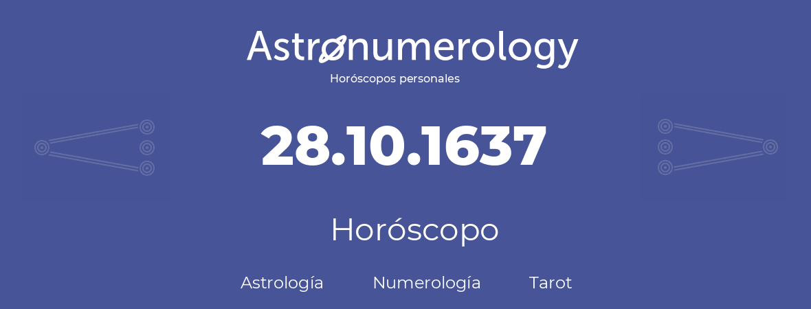 Fecha de nacimiento 28.10.1637 (28 de Octubre de 1637). Horóscopo.