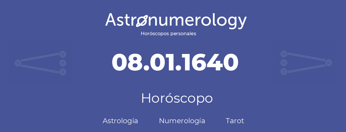 Fecha de nacimiento 08.01.1640 (8 de Enero de 1640). Horóscopo.