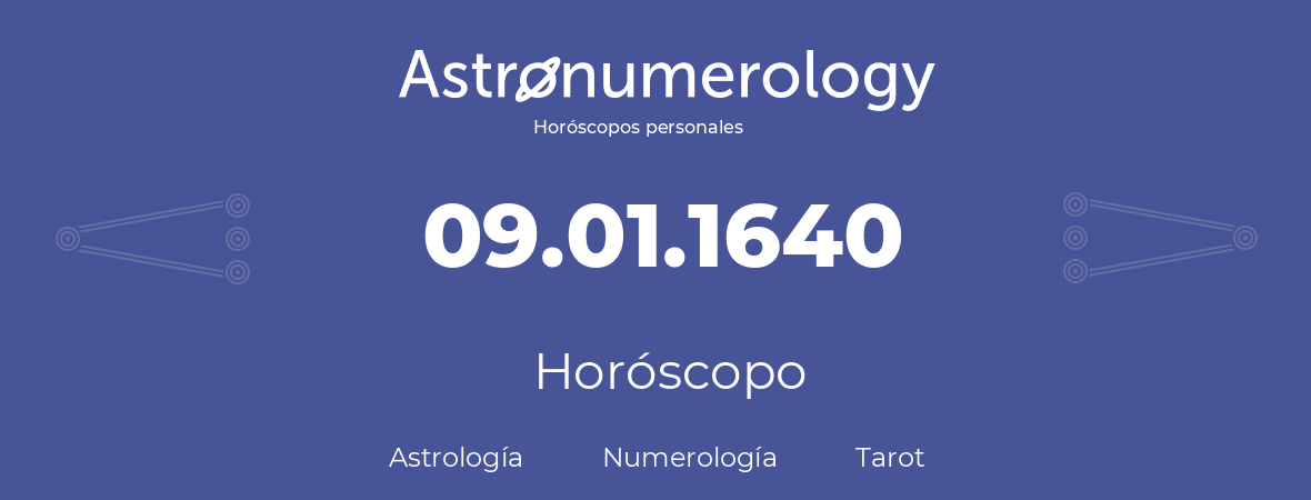 Fecha de nacimiento 09.01.1640 (9 de Enero de 1640). Horóscopo.