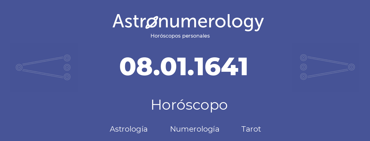 Fecha de nacimiento 08.01.1641 (08 de Enero de 1641). Horóscopo.