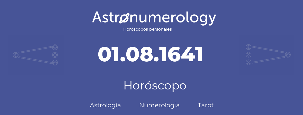 Fecha de nacimiento 01.08.1641 (1 de Agosto de 1641). Horóscopo.