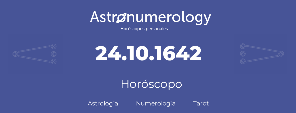 Fecha de nacimiento 24.10.1642 (24 de Octubre de 1642). Horóscopo.