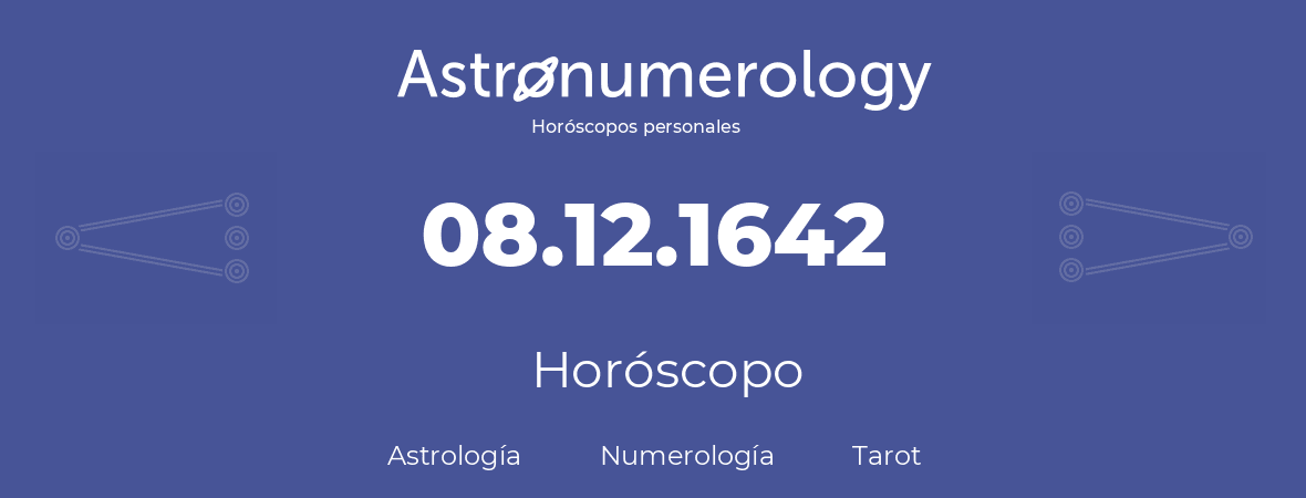 Fecha de nacimiento 08.12.1642 (8 de Diciembre de 1642). Horóscopo.