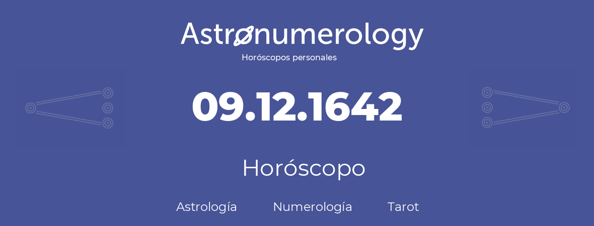 Fecha de nacimiento 09.12.1642 (9 de Diciembre de 1642). Horóscopo.