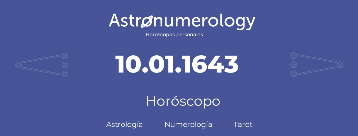 Fecha de nacimiento 10.01.1643 (10 de Enero de 1643). Horóscopo.