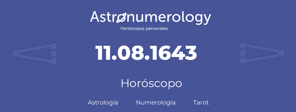 Fecha de nacimiento 11.08.1643 (11 de Agosto de 1643). Horóscopo.