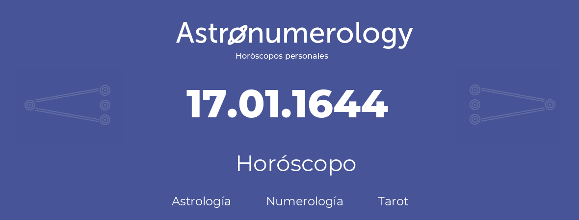 Fecha de nacimiento 17.01.1644 (17 de Enero de 1644). Horóscopo.