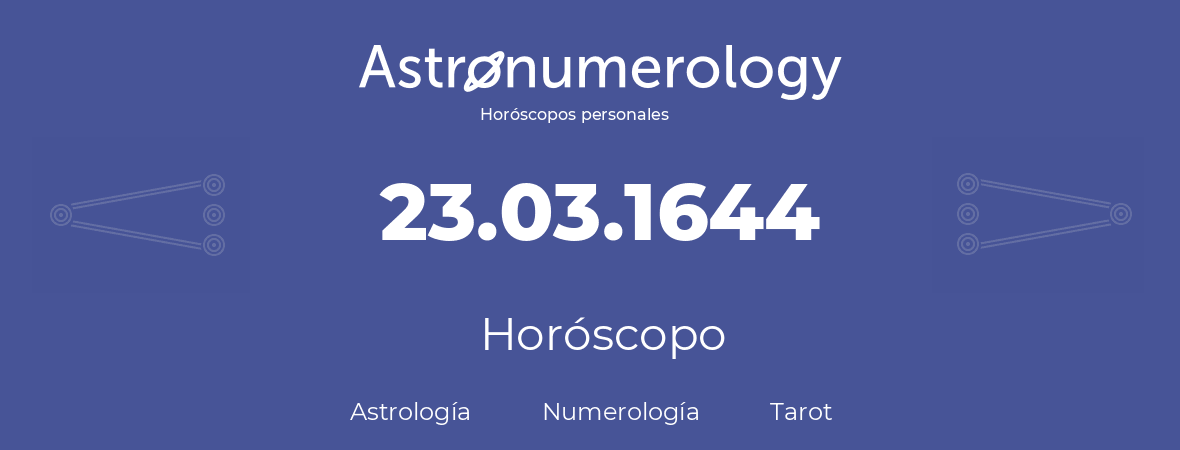 Fecha de nacimiento 23.03.1644 (23 de Marzo de 1644). Horóscopo.