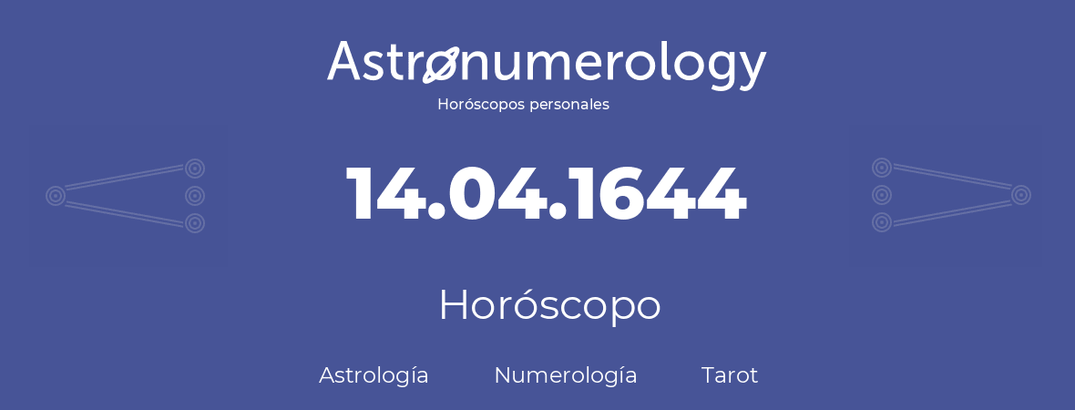 Fecha de nacimiento 14.04.1644 (14 de Abril de 1644). Horóscopo.