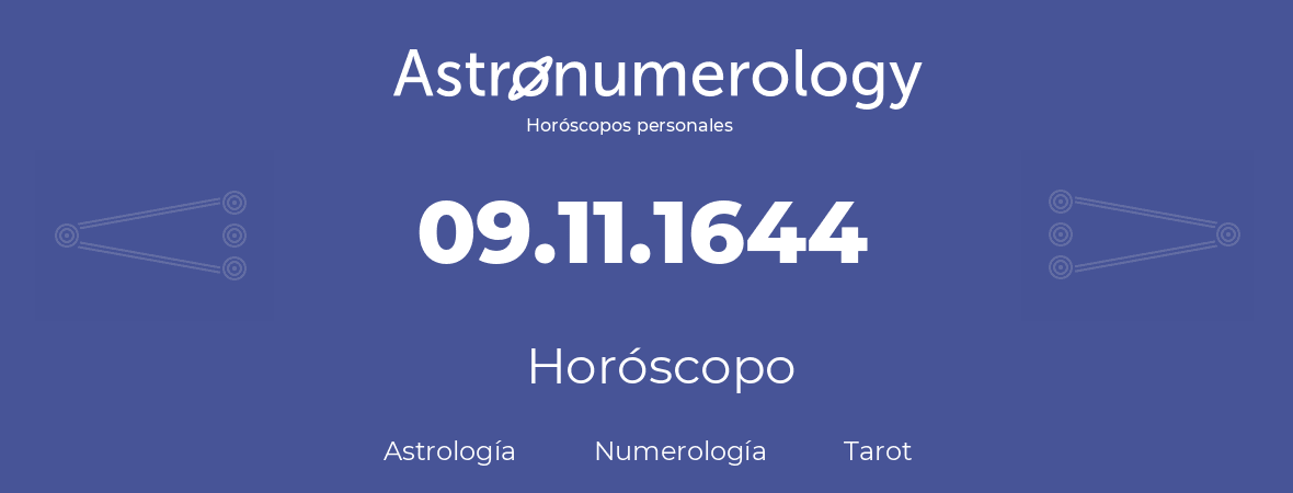 Fecha de nacimiento 09.11.1644 (9 de Noviembre de 1644). Horóscopo.