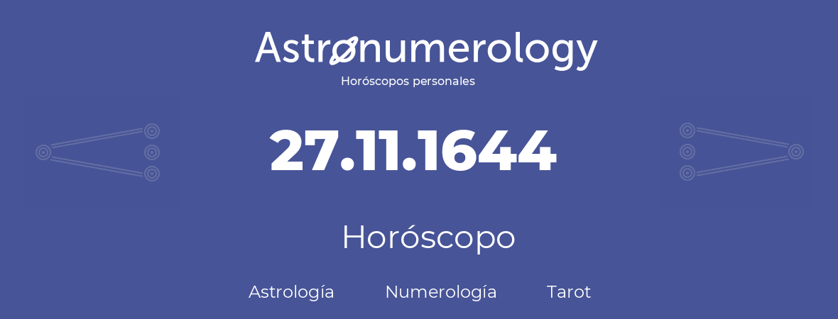 Fecha de nacimiento 27.11.1644 (27 de Noviembre de 1644). Horóscopo.