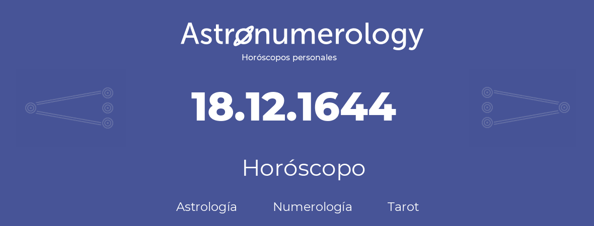 Fecha de nacimiento 18.12.1644 (18 de Diciembre de 1644). Horóscopo.