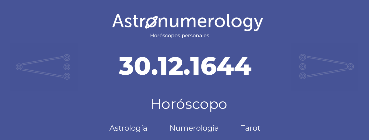 Fecha de nacimiento 30.12.1644 (30 de Diciembre de 1644). Horóscopo.